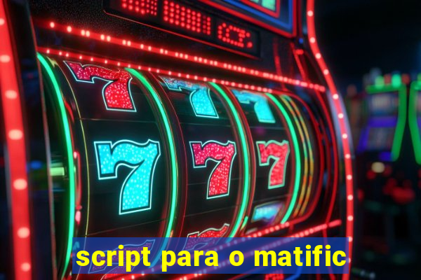 script para o matific